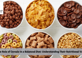 The Role of Cereals in a Balanced Diet: Understanding Their Nutritional Value