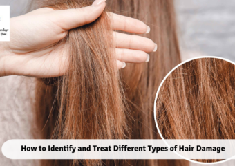 How to Identify and Treat Different Types of Hair Damage